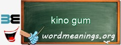 WordMeaning blackboard for kino gum